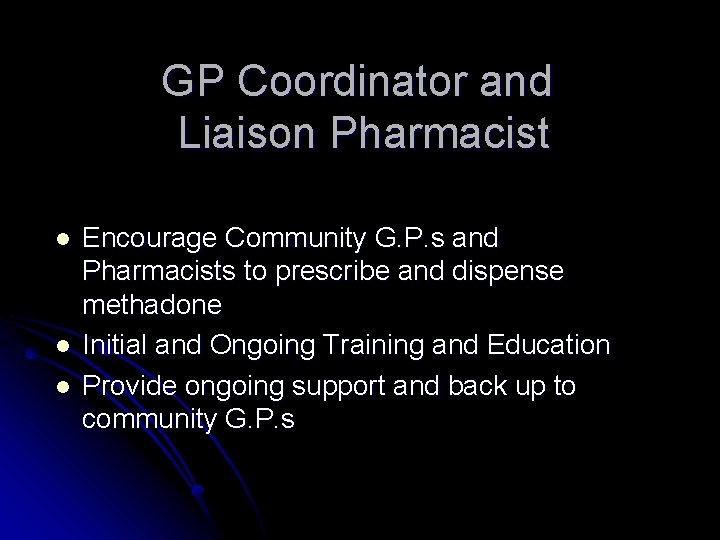 GP Coordinator and Liaison Pharmacist l l l Encourage Community G. P. s and