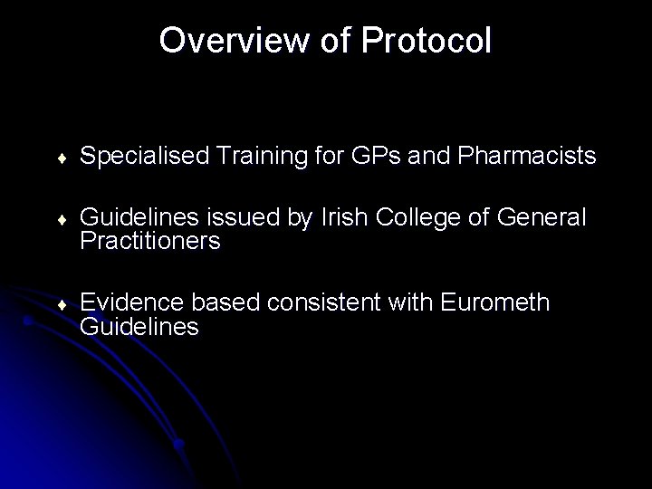 Overview of Protocol ¨ Specialised Training for GPs and Pharmacists ¨ Guidelines issued by