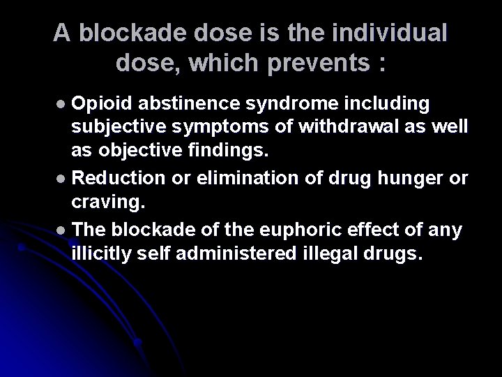 A blockade dose is the individual dose, which prevents : l Opioid abstinence syndrome