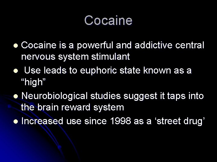 Cocaine is a powerful and addictive central nervous system stimulant l Use leads to