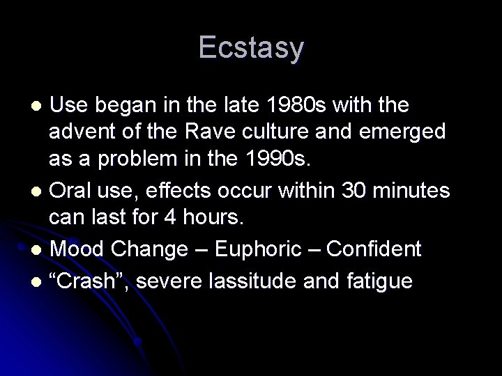Ecstasy Use began in the late 1980 s with the advent of the Rave