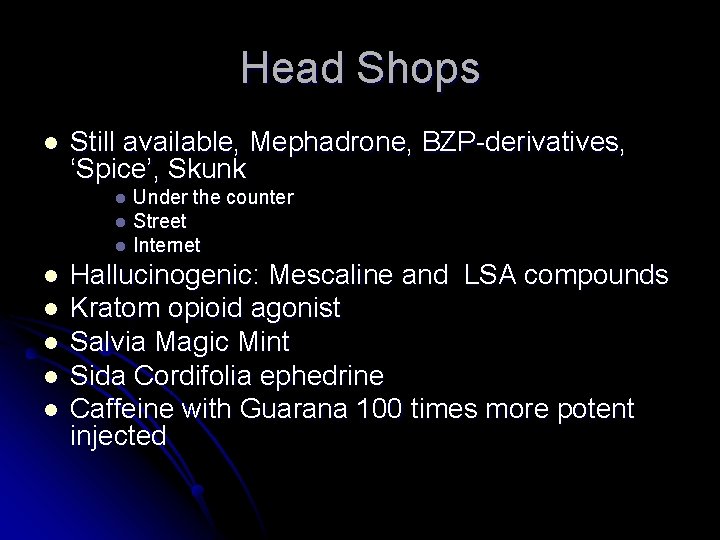 Head Shops l Still available, Mephadrone, BZP-derivatives, ‘Spice’, Skunk Under the counter l Street