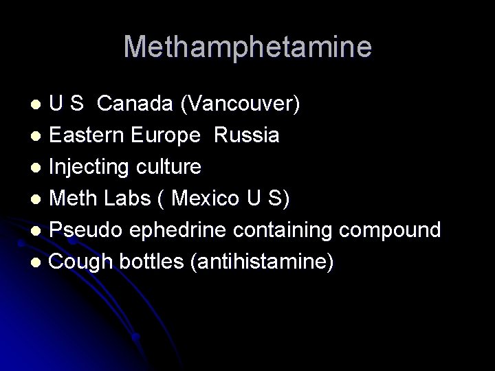 Methamphetamine U S Canada (Vancouver) l Eastern Europe Russia l Injecting culture l Meth