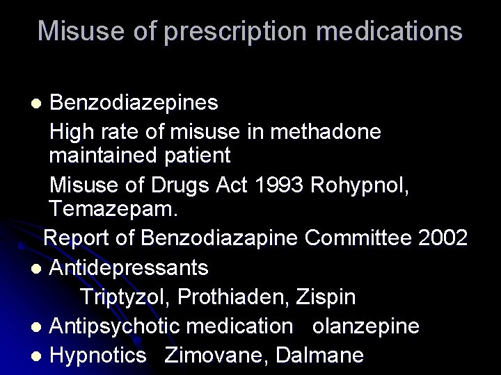 Misuse of prescription medications Benzodiazepines High rate of misuse in methadone maintained patient Misuse