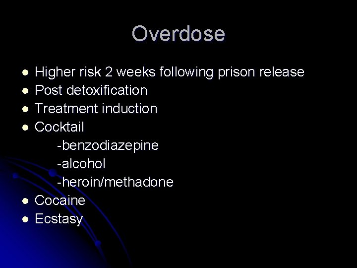 Overdose l l l Higher risk 2 weeks following prison release Post detoxification Treatment