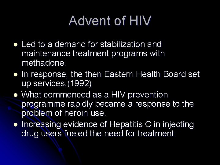 Advent of HIV l l Led to a demand for stabilization and maintenance treatment