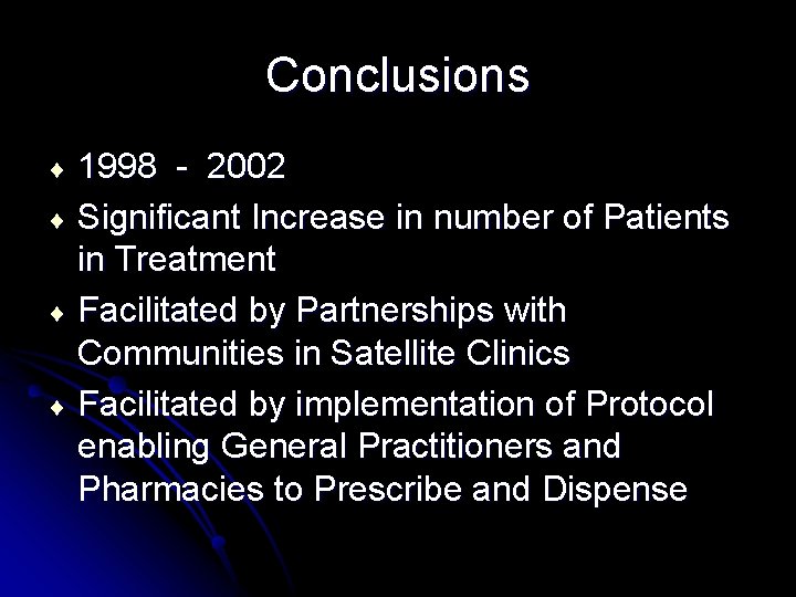 Conclusions 1998 - 2002 ¨ Significant Increase in number of Patients in Treatment ¨