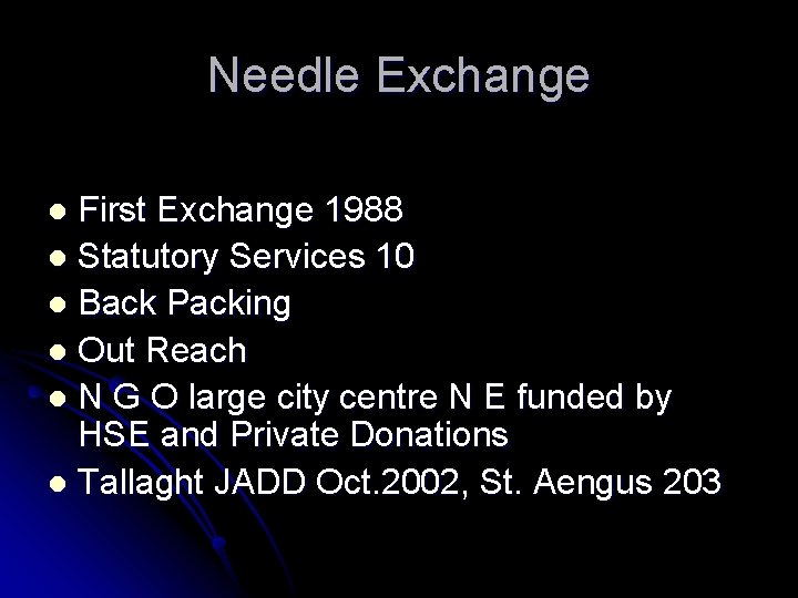 Needle Exchange First Exchange 1988 l Statutory Services 10 l Back Packing l Out