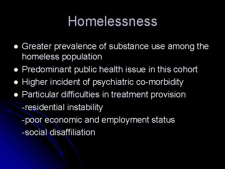 Homelessness l l Greater prevalence of substance use among the homeless population Predominant public