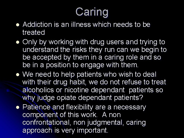 Caring l l Addiction is an illness which needs to be treated Only by