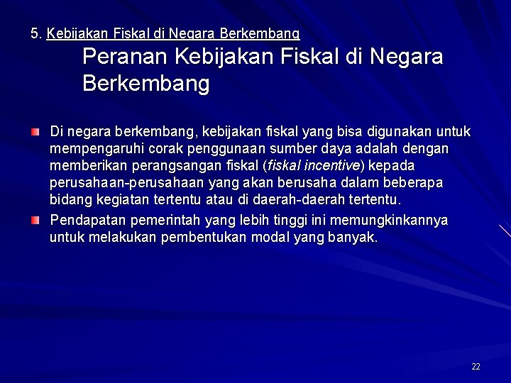 5. Kebijakan Fiskal di Negara Berkembang Peranan Kebijakan Fiskal di Negara Berkembang Di negara