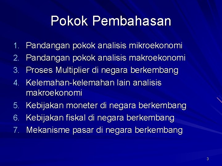 Pokok Pembahasan 1. Pandangan pokok analisis mikroekonomi 2. Pandangan pokok analisis makroekonomi 3. Proses