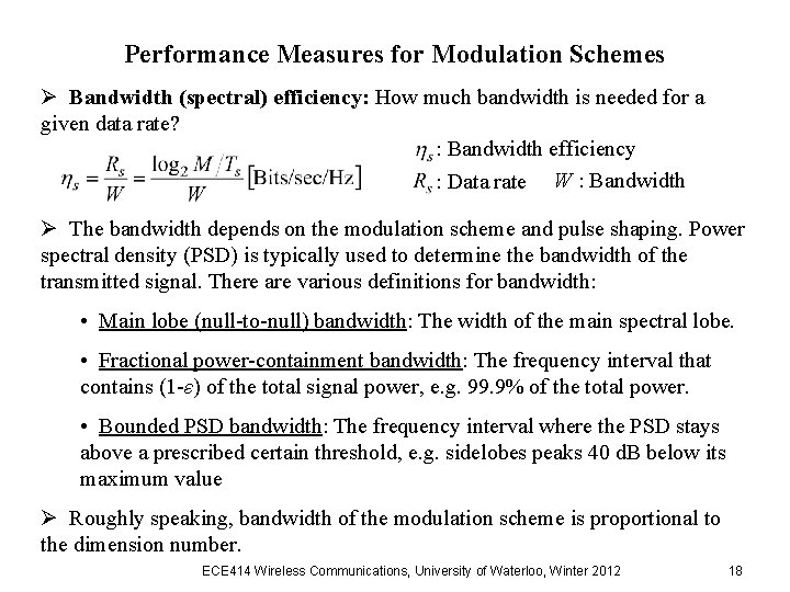 Performance Measures for Modulation Schemes Ø Bandwidth (spectral) efficiency: How much bandwidth is needed
