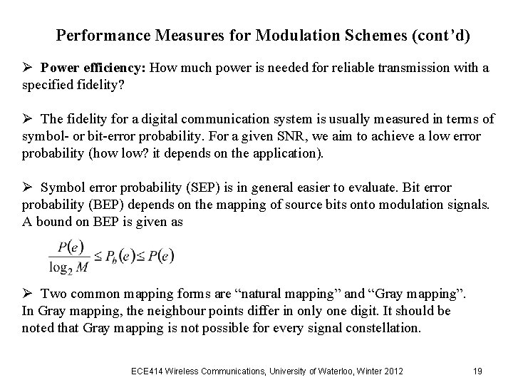 Performance Measures for Modulation Schemes (cont’d) Ø Power efficiency: How much power is needed