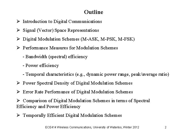 Outline Ø Introduction to Digital Communications Ø Signal (Vector) Space Representations Ø Digital Modulation Outline Ø Introduction to Digital Communications Ø Signal (Vector) Space Representations Ø Digital Modulation