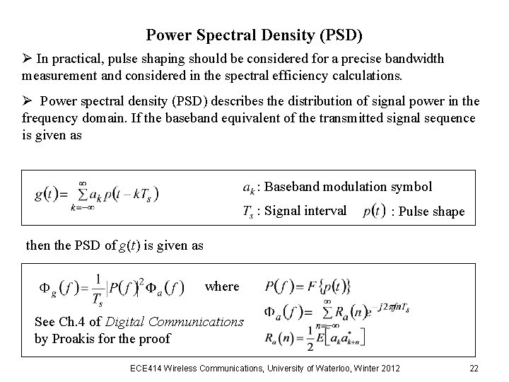 Power Spectral Density (PSD) Ø In practical, pulse shaping should be considered for a Power Spectral Density (PSD) Ø In practical, pulse shaping should be considered for a