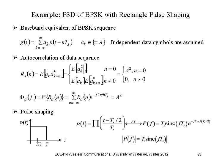 Example: PSD of BPSK with Rectangle Pulse Shaping Ø Baseband equivalent of BPSK sequence Example: PSD of BPSK with Rectangle Pulse Shaping Ø Baseband equivalent of BPSK sequence