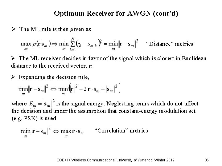 Optimum Receiver for AWGN (cont’d) Ø The ML rule is then given as “Distance” Optimum Receiver for AWGN (cont’d) Ø The ML rule is then given as “Distance”