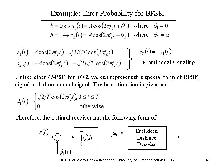 Example: Error Probability for BPSK where i. e. antipodal signaling Unlike other M-PSK for