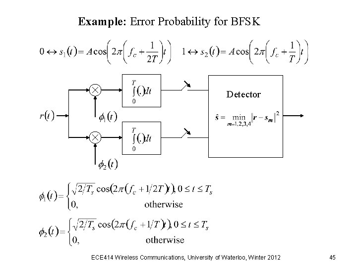 Example: Error Probability for BFSK Detector ECE 414 Wireless Communications, University of Waterloo, Winter