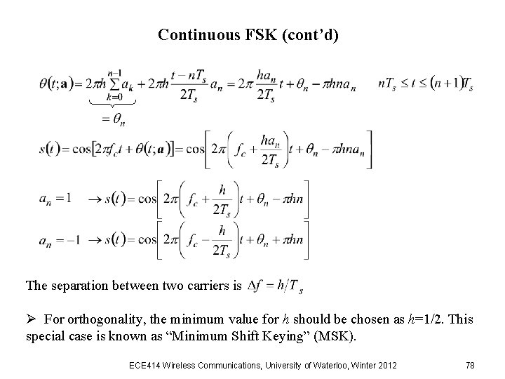 Continuous FSK (cont’d) The separation between two carriers is Ø For orthogonality, the minimum Continuous FSK (cont’d) The separation between two carriers is Ø For orthogonality, the minimum