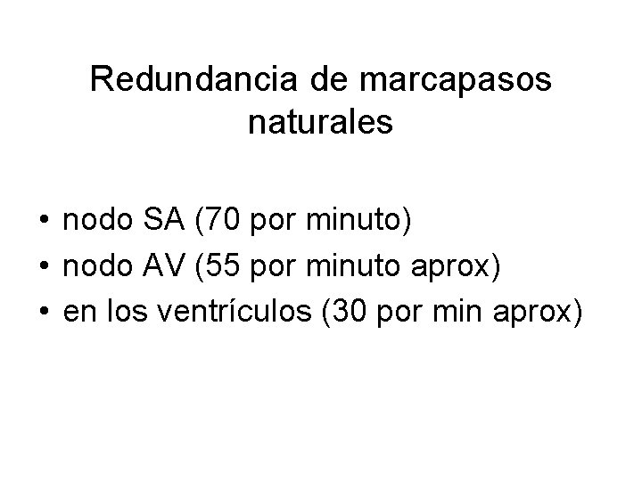 Redundancia de marcapasos naturales • nodo SA (70 por minuto) • nodo AV (55