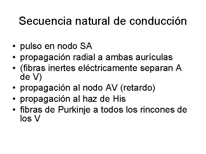 Secuencia natural de conducción • pulso en nodo SA • propagación radial a ambas