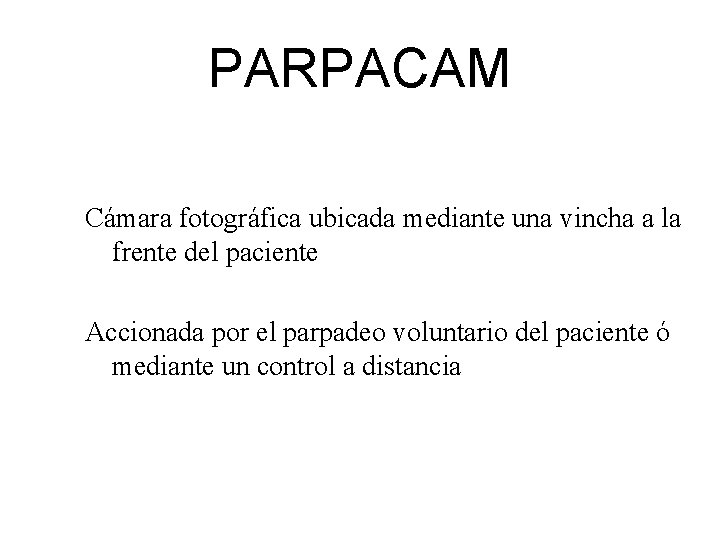 PARPACAM Cámara fotográfica ubicada mediante una vincha a la frente del paciente Accionada por