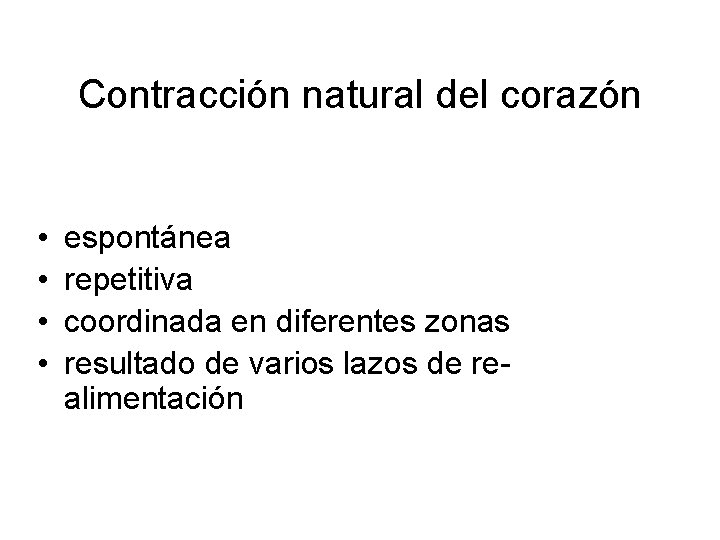 Contracción natural del corazón • • espontánea repetitiva coordinada en diferentes zonas resultado de