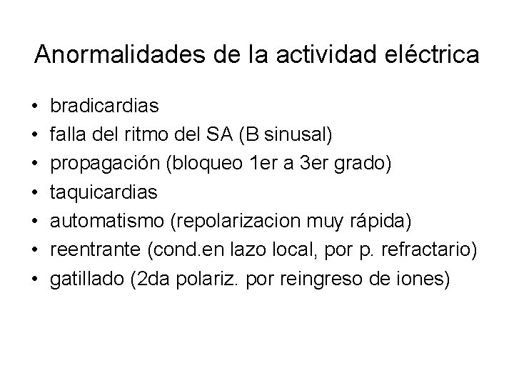 Anormalidades de la actividad eléctrica • • bradicardias falla del ritmo del SA (B