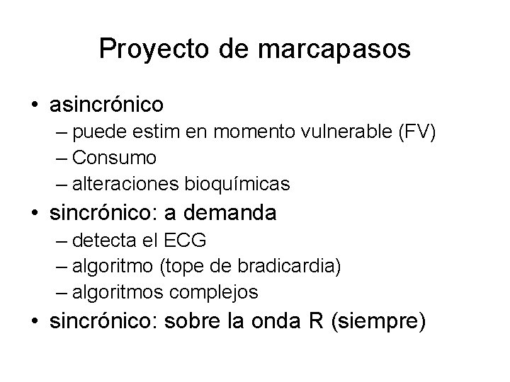 Proyecto de marcapasos • asincrónico – puede estim en momento vulnerable (FV) – Consumo