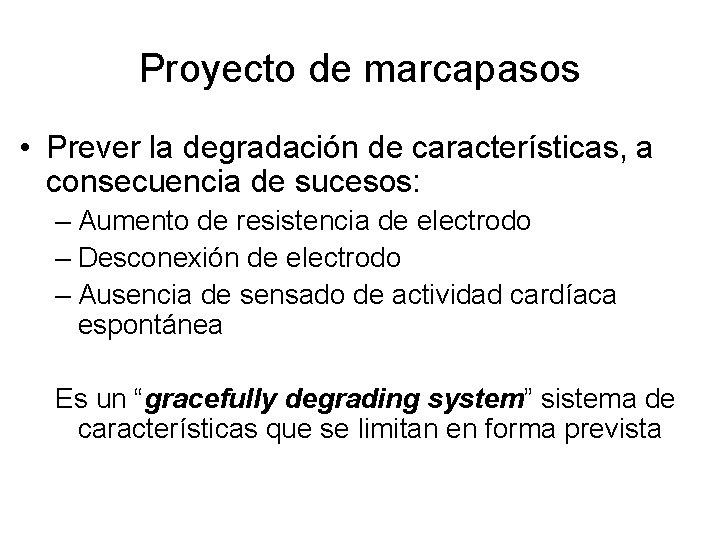 Proyecto de marcapasos • Prever la degradación de características, a consecuencia de sucesos: –