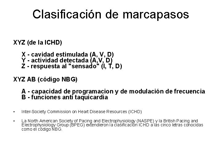 Clasificación de marcapasos XYZ (de la ICHD) X - cavidad estimulada (A, V, D)