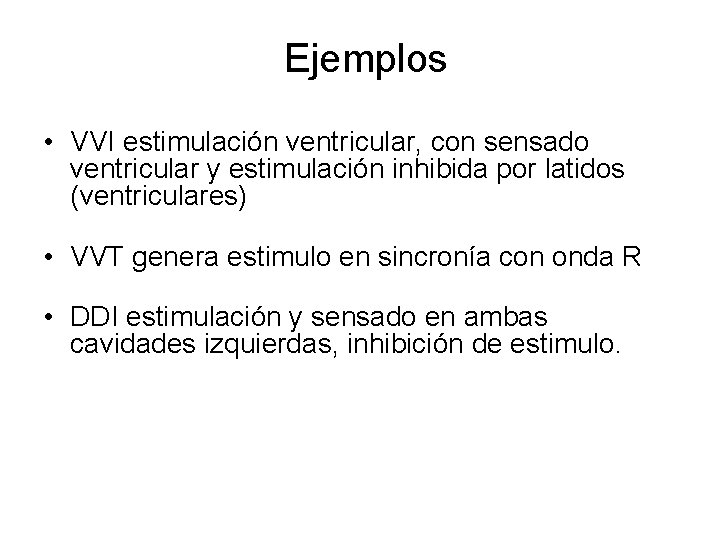 Ejemplos • VVI estimulación ventricular, con sensado ventricular y estimulación inhibida por latidos (ventriculares)