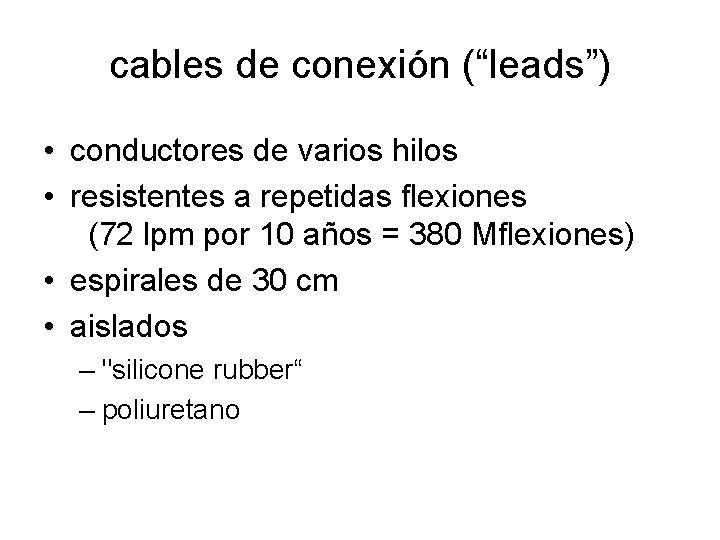 cables de conexión (“leads”) • conductores de varios hilos • resistentes a repetidas flexiones