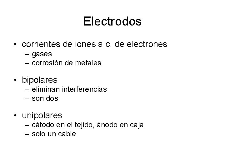 Electrodos • corrientes de iones a c. de electrones – gases – corrosión de