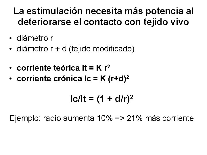 La estimulación necesita más potencia al deteriorarse el contacto con tejido vivo • diámetro