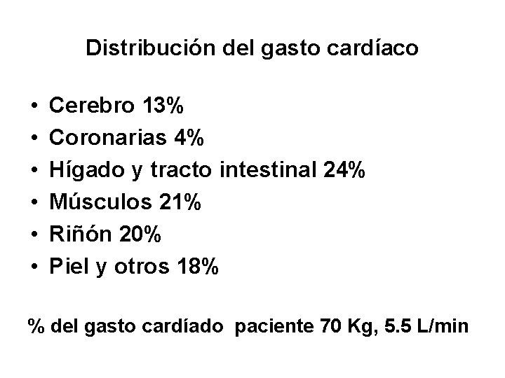 Distribución del gasto cardíaco • • • Cerebro 13% Coronarias 4% Hígado y tracto