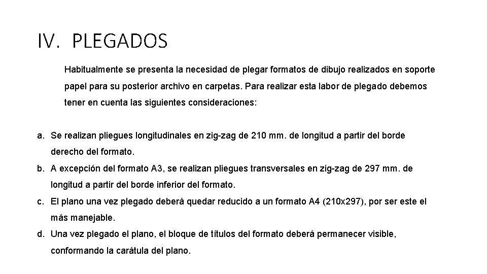 IV. PLEGADOS Habitualmente se presenta la necesidad de plegar formatos de dibujo realizados en