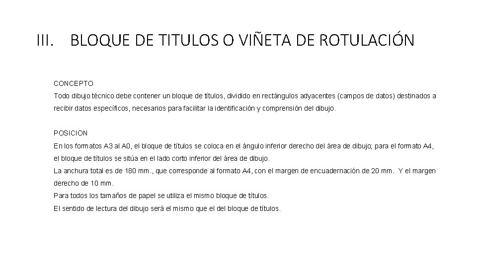III. BLOQUE DE TITULOS O VIÑETA DE ROTULACIÓN CONCEPTO Todo dibujo técnico debe contener