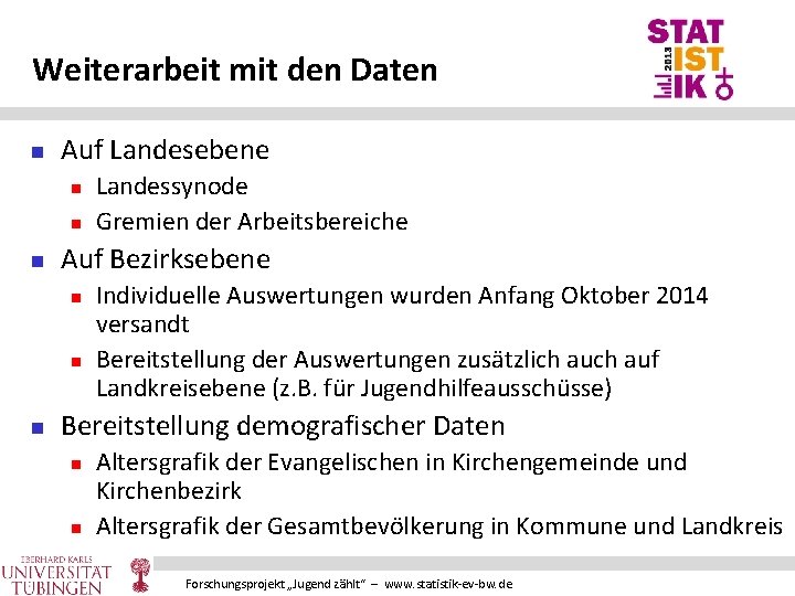 Weiterarbeit mit den Daten n Auf Landesebene n n n Auf Bezirksebene n n