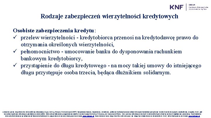 Rodzaje zabezpieczeń wierzytelności kredytowych Osobiste zabezpieczenia kredytu: ü przelew wierzytelności - kredytobiorca przenosi na