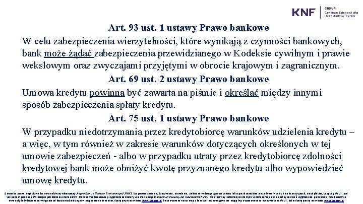 Art. 93 ust. 1 ustawy Prawo bankowe W celu zabezpieczenia wierzytelności, które wynikają z
