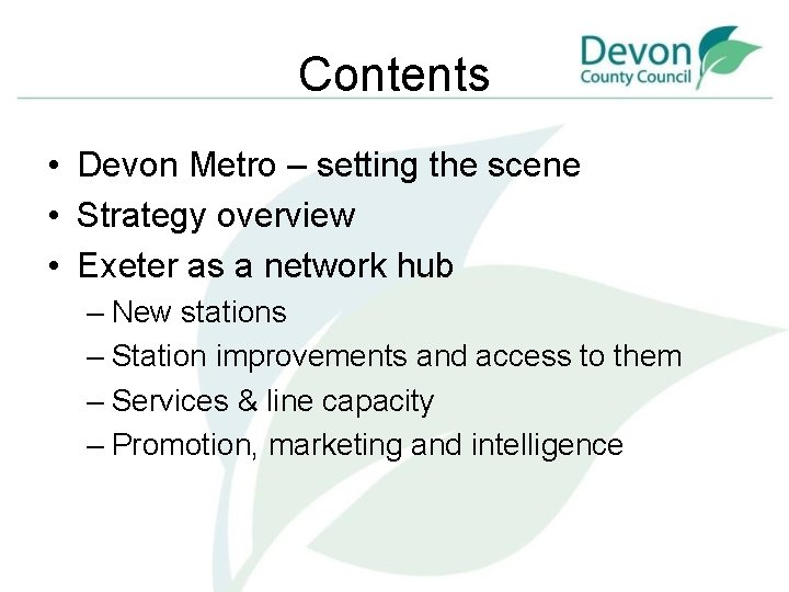 Contents • Devon Metro – setting the scene • Strategy overview • Exeter as