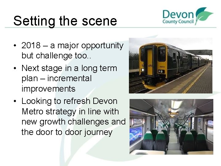 Setting the scene • 2018 – a major opportunity but challenge too. . •