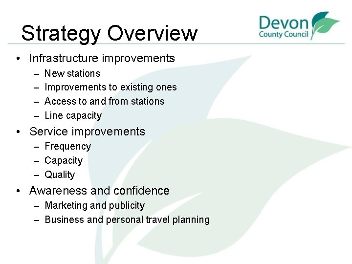 Strategy Overview • Infrastructure improvements – – New stations Improvements to existing ones Access