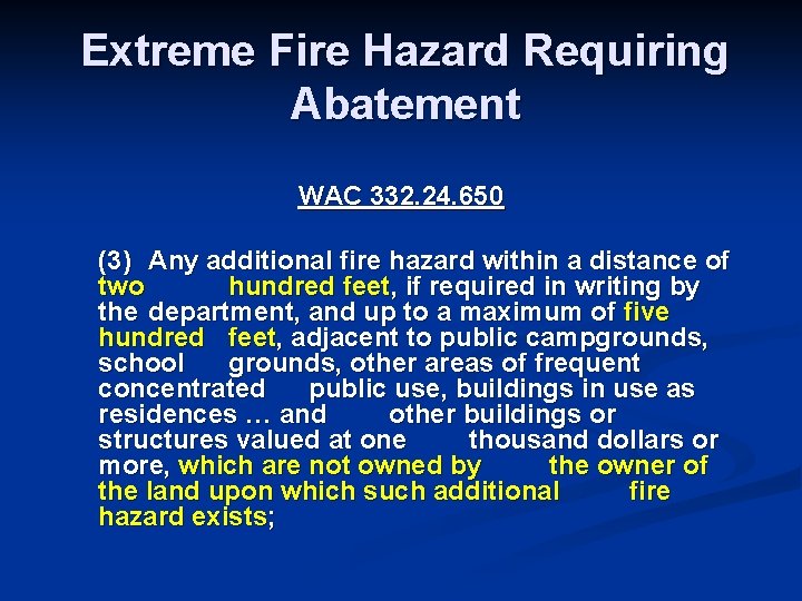 Extreme Fire Hazard Requiring Abatement WAC 332. 24. 650 (3) Any additional fire hazard