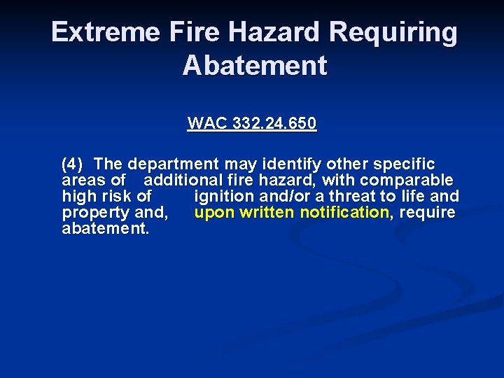 Extreme Fire Hazard Requiring Abatement WAC 332. 24. 650 (4) The department may identify