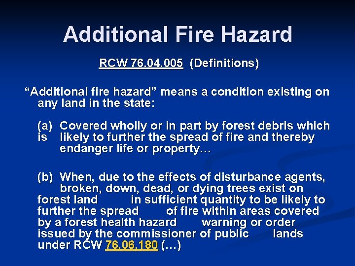 Additional Fire Hazard RCW 76. 04. 005 (Definitions) “Additional fire hazard” means a condition