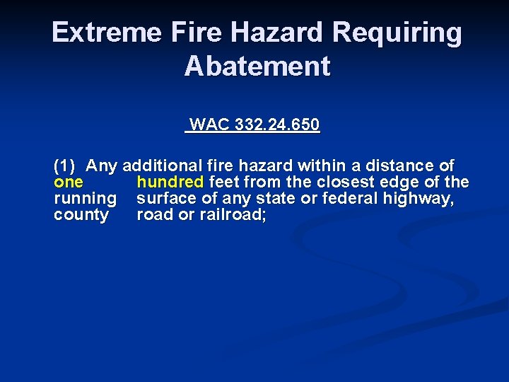 Extreme Fire Hazard Requiring Abatement WAC 332. 24. 650 (1) Any additional fire hazard